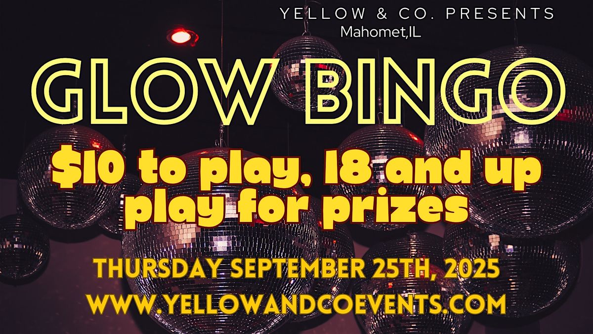 Yellow & Co. Presents Glow Bingo, 25 September | Event in Mahomet | AllEvents