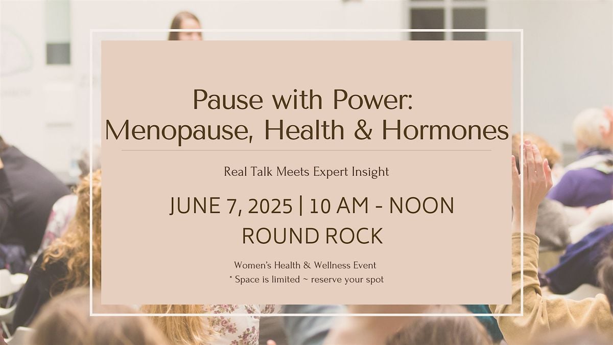 Pause with Power: Menopause, Health & Hormones, 7 June | Event in Round Rock | AllEvents