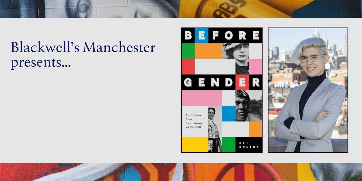 BEFORE GENDER: Eli Erlick in conversation, 8 October | Event in Manchester | AllEvents