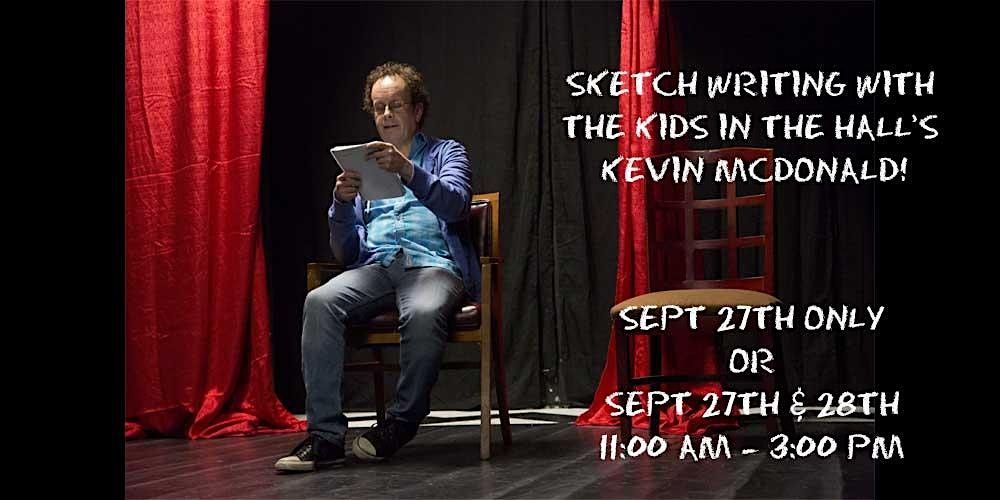 Sketch Writing with The Kids in the Hall's Kevin McDonald!, 27 September | Event in Seattle | AllEvents