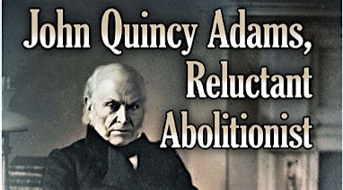 AUTHOR TALK! John Quincy Adams: Reluctant Abolitionist, 8 October | Event in Milton | AllEvents