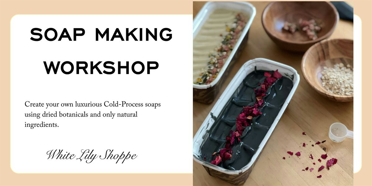 Botanical Soap Making Workshop  at Union Market with White Lily Shoppe, 16 November | Event in Washington