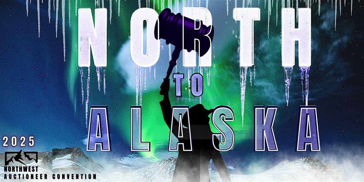 2025 Northwest Auctioneer Convention, 7 October | Event in Anchorage | AllEvents