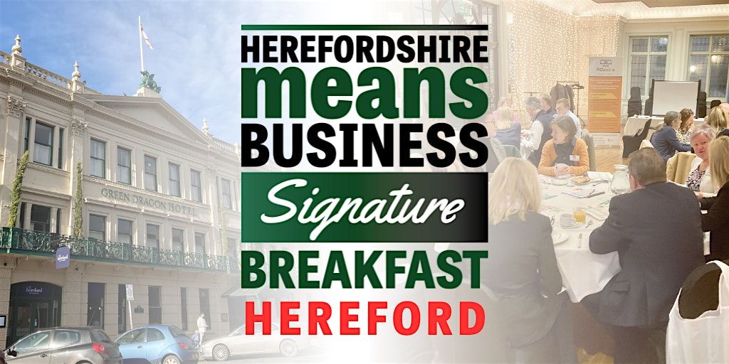 Herefordshire Means Business Signature Networking Breakfast - Hereford, 22 October | Event in Hereford | AllEvents
