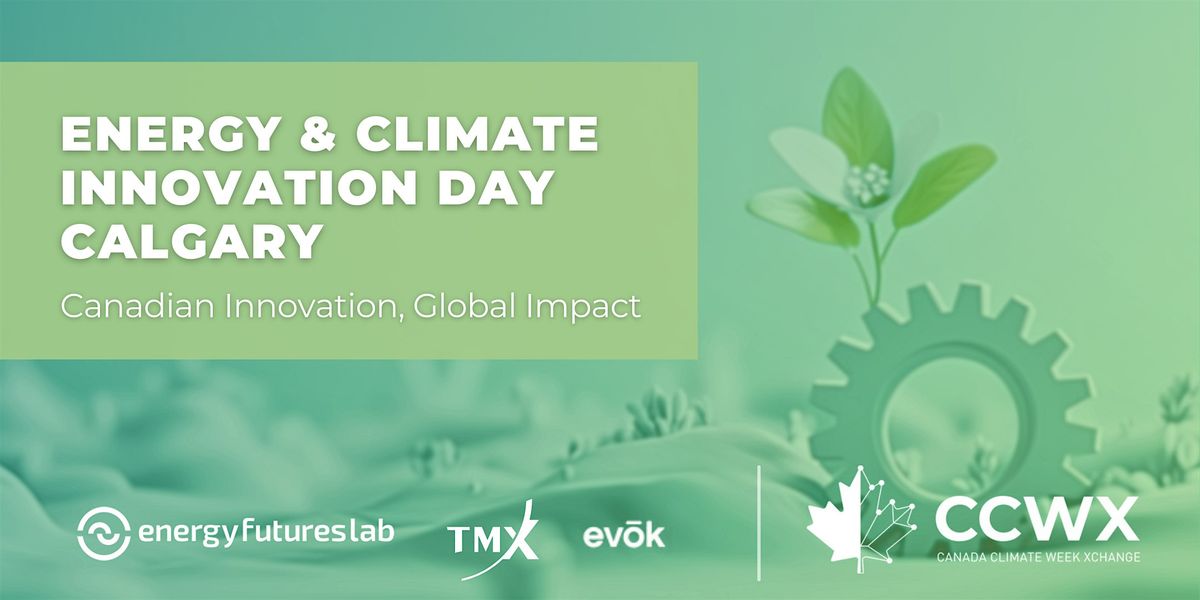 Energy & Climate Innovation Day:  Canadian Innovation, Global Impact, 26 November | Event in Calgary | AllEvents
