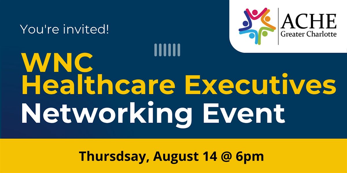 WNC Healthcare Executives Networking Event, 14 August | Event in Asheville | AllEvents