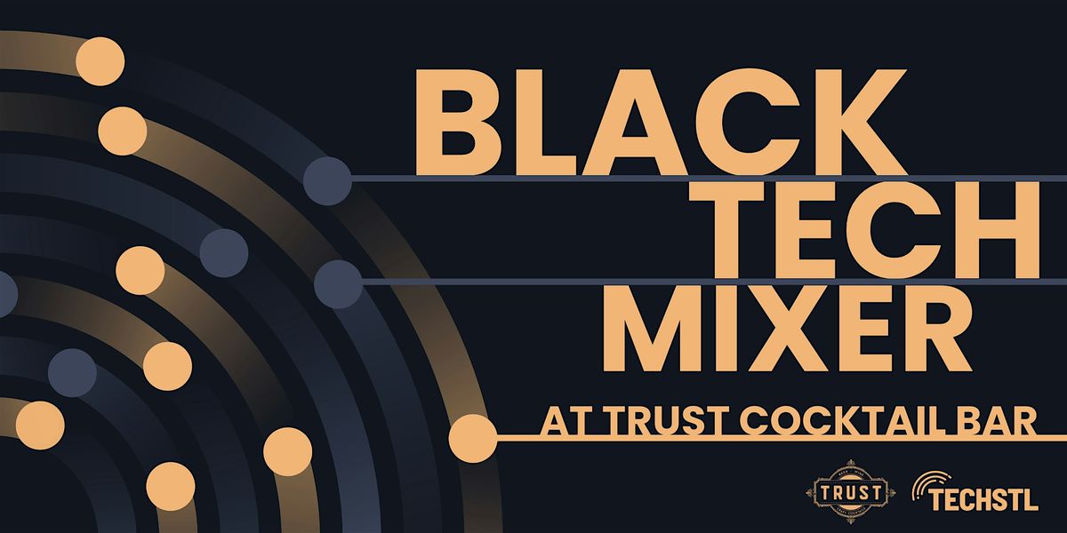 St. Louis Black Tech Mixer @ Trust, 1 July | Event in St. Louis | AllEvents