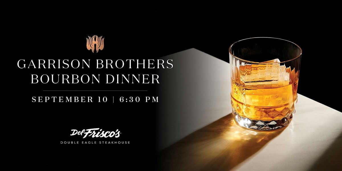 Del Frisco's Double Eagle Plano-Garrison Brothers Whiskey Dinner, 10 September | Event in Plano | AllEvents