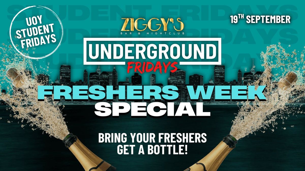 Underground Fridays at Ziggy's - FRESHERS WEEK SPECIAL - BRING YOUR FRESHERS GET A BOTTLE - 19th September, 19 September