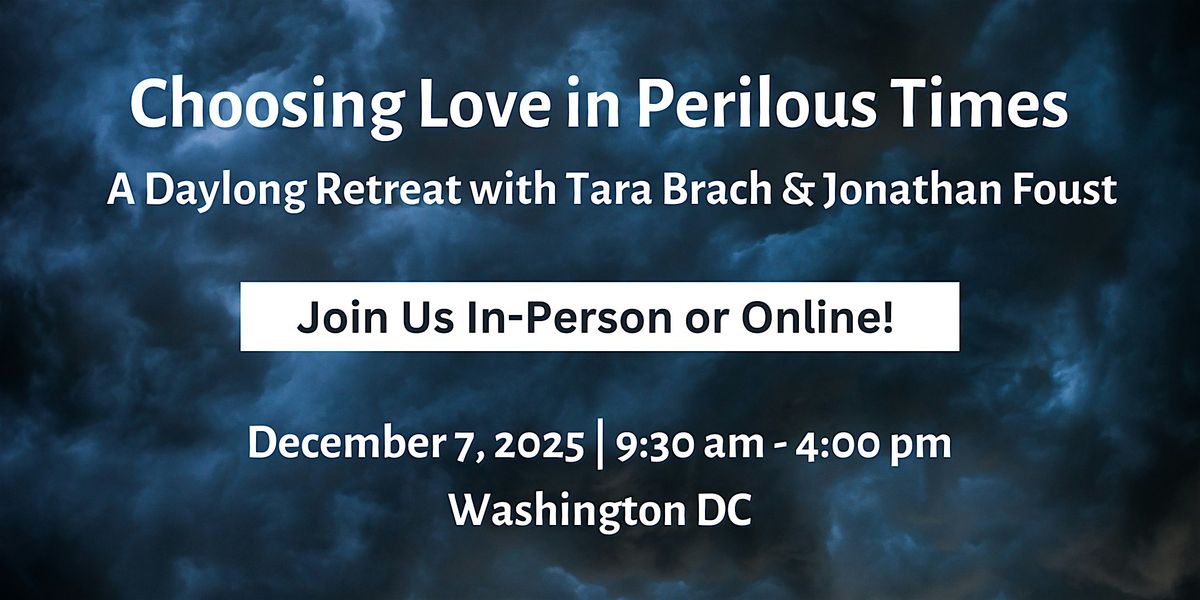Choosing Love in Perilous Times, with Tara Brach & Jonathan Foust, 7 December | Event in Washington | AllEvents