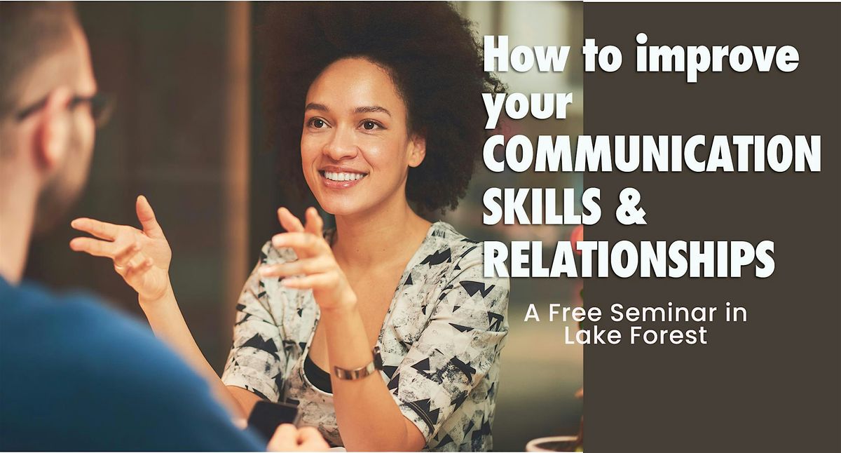 FREE SEMINAR:  How to Improve Your Communication Skills &  Relationships, 28 June | Event in Lake Forest