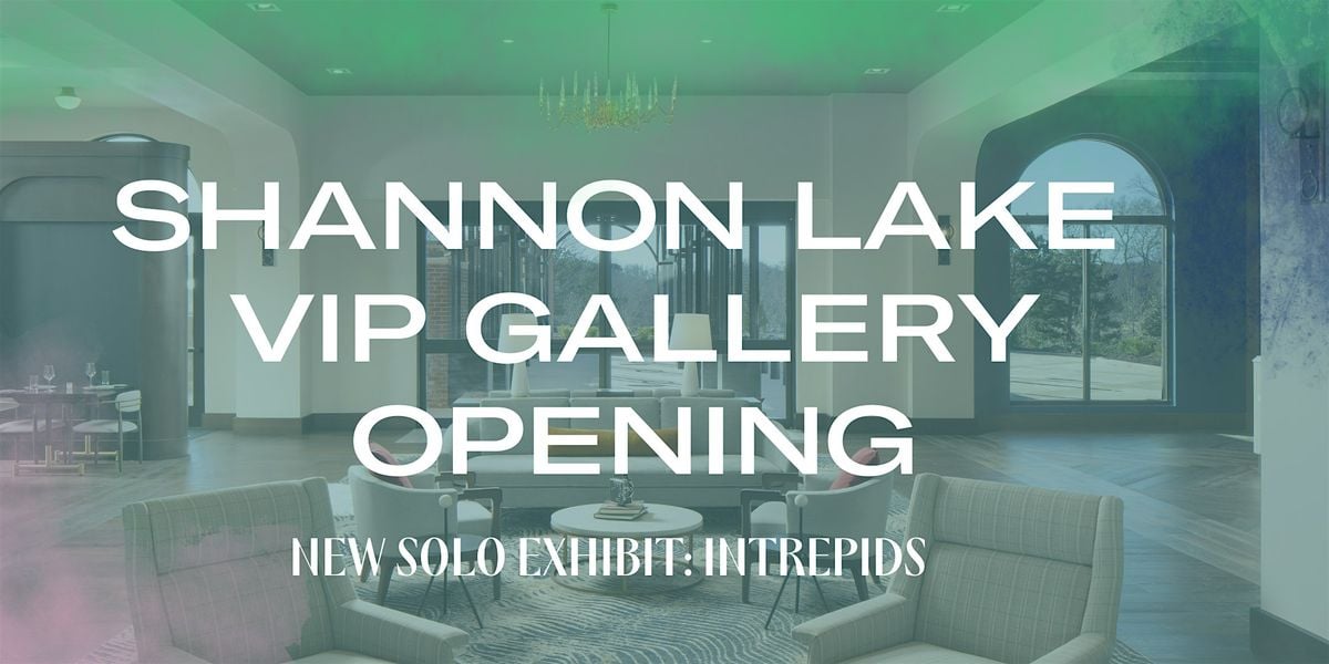 Shannon VIP Gallery Opening: INTREPIDS, 17 October | Event in Fayetteville | AllEvents