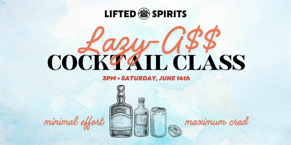 Lazy A$$ Cocktail Class, 14 June | Event in Kansas City | AllEvents