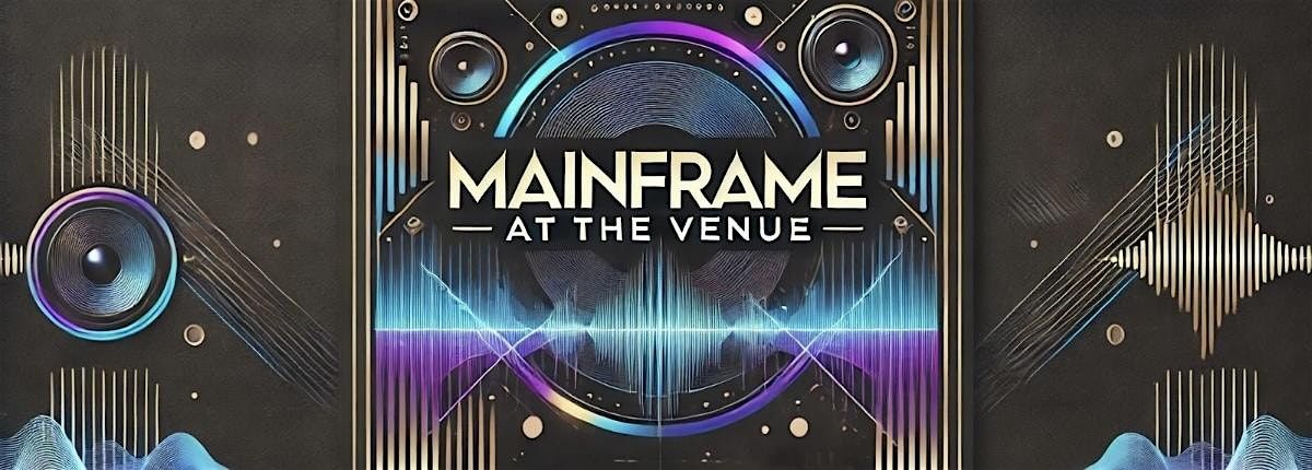 MAINFRAME AT THE VENUE | Event in Columbia | AllEvents