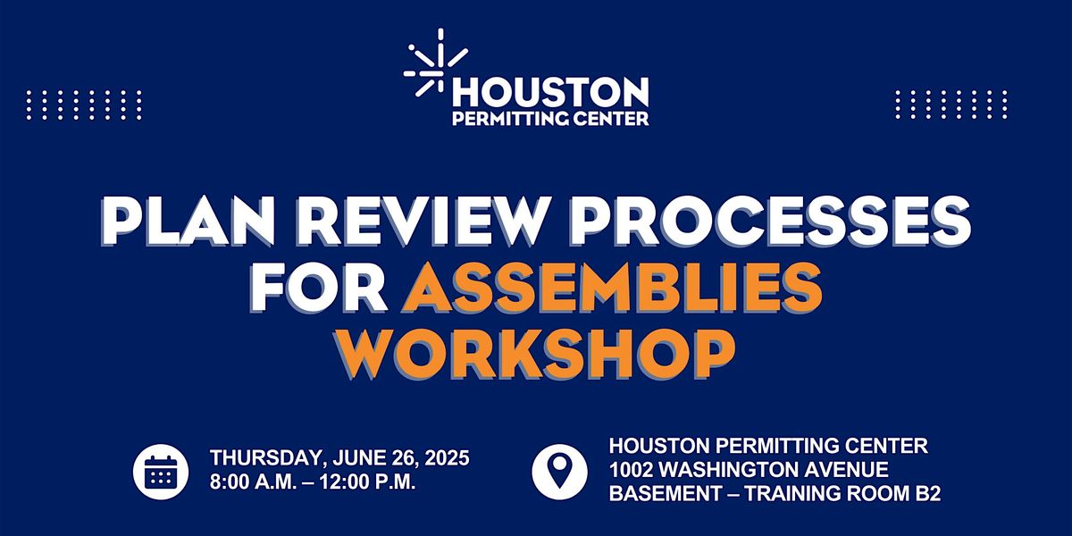 Plan Review Processes for Assemblies utilizing the 2021 IBC & IEBC, 26 June | Event in Houston | AllEvents