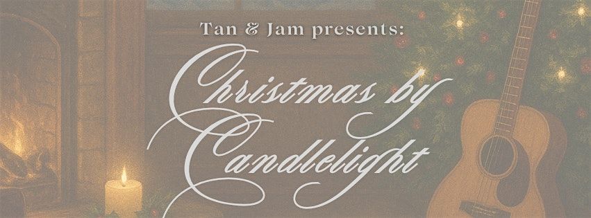 Tan & Jam Presents: Christmas by Candlelight, 22 December | Event in Lethbridge | AllEvents
