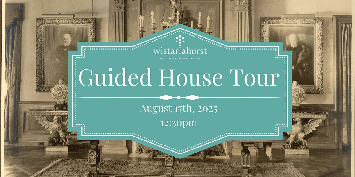 Wistariahurst Museum Guided House Tour | August 2025 | 12:30pm, 17 August | Event in Holyoke | AllEvents