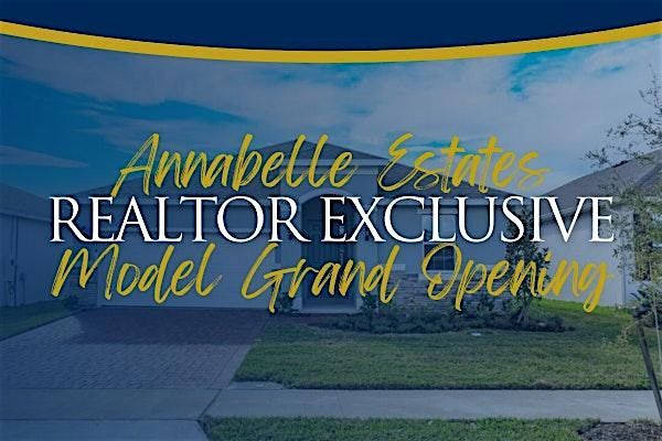 Annabelle Estates Realtor Exclusive Model Grand Opening, 16 May | Event in Winter Haven | AllEvents