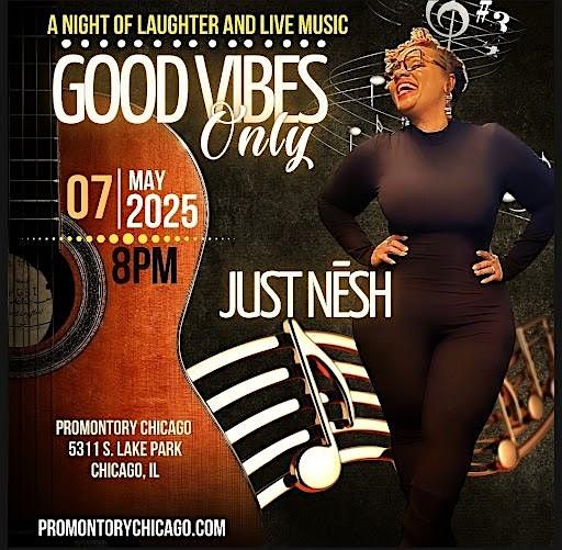 JUST NESH - GOOD VIBES ONLY, 7 May | Event in Chicago | AllEvents