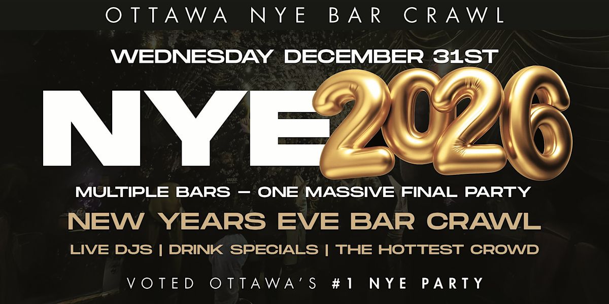 OTTAWA NEW YEAR’S EVE 2026 BAR CRAWL | Ottawa NYE 2026 Event