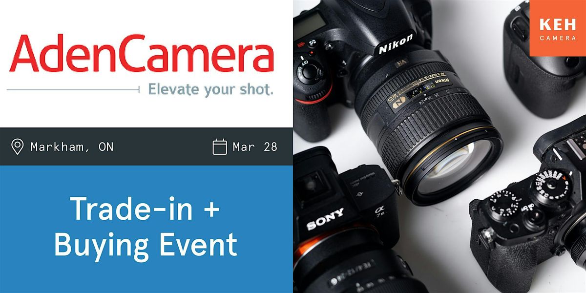 Sell your camera gear (free event-no ticket needed) at Aden Camera Markham, 28 March | Event in Markham | AllEvents