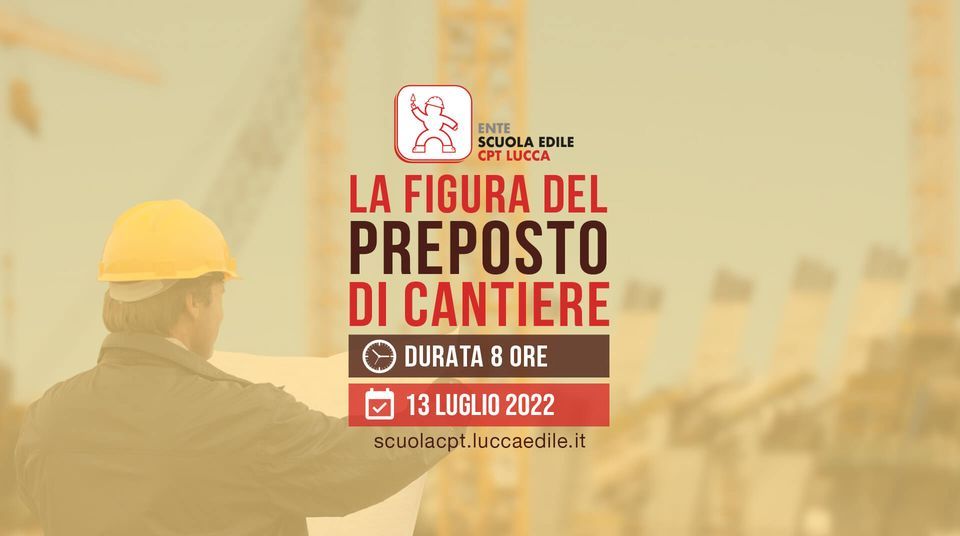 La Figura Del Preposto Di Cantiere Ente Scuola Edile CPT Lucca July 