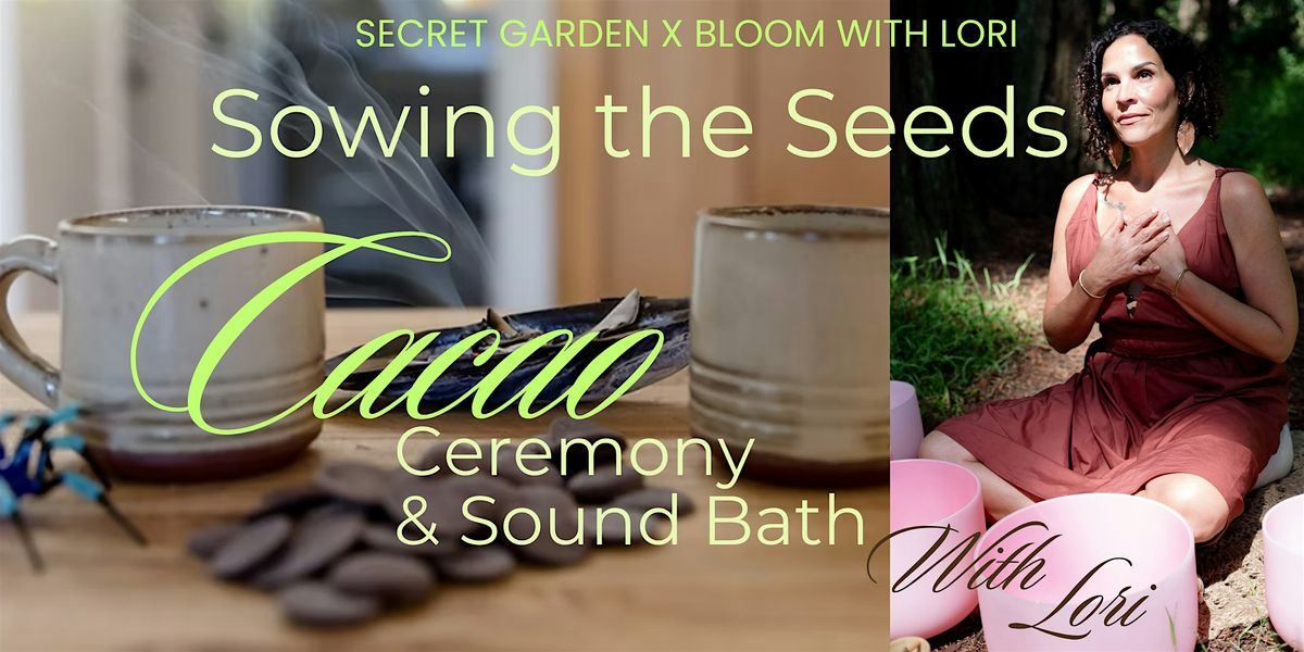 Sowing the Seeds: Cacao Ceremony & Sound Bath with Bloom with Lori, 8 September | Event in Alameda | AllEvents