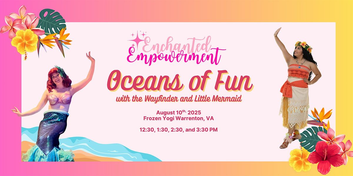 Enchanted Empowerment's Oceans of Fun with the Wayfinder and Little Mermaid, 10 August | Event in Warrenton