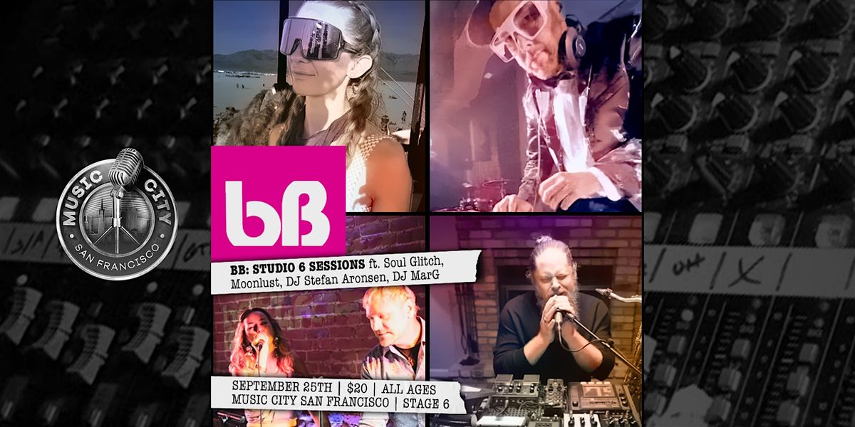 BB: STUDIO 6 SESSIONS • SEPTEMBER 25TH ft. Multiple EDM Sets, 25 September | Event in San Francisco | AllEvents
