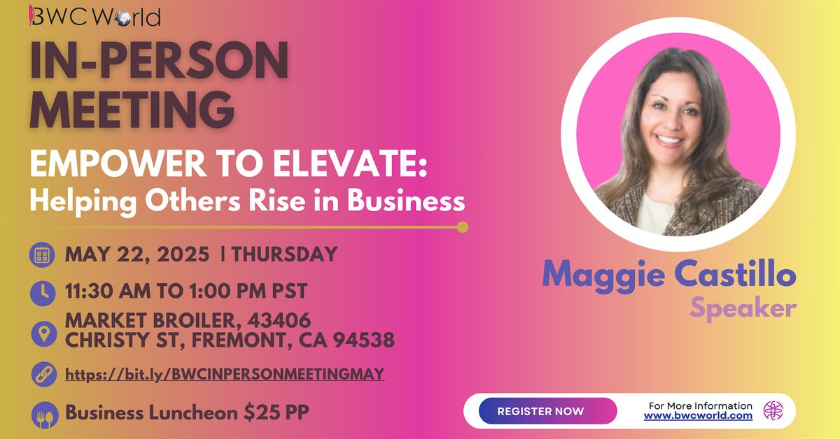 Networking Luncheon: Empower to Elevate – Helping Others Rise in Business, 22 May | Event in Fremont | AllEvents