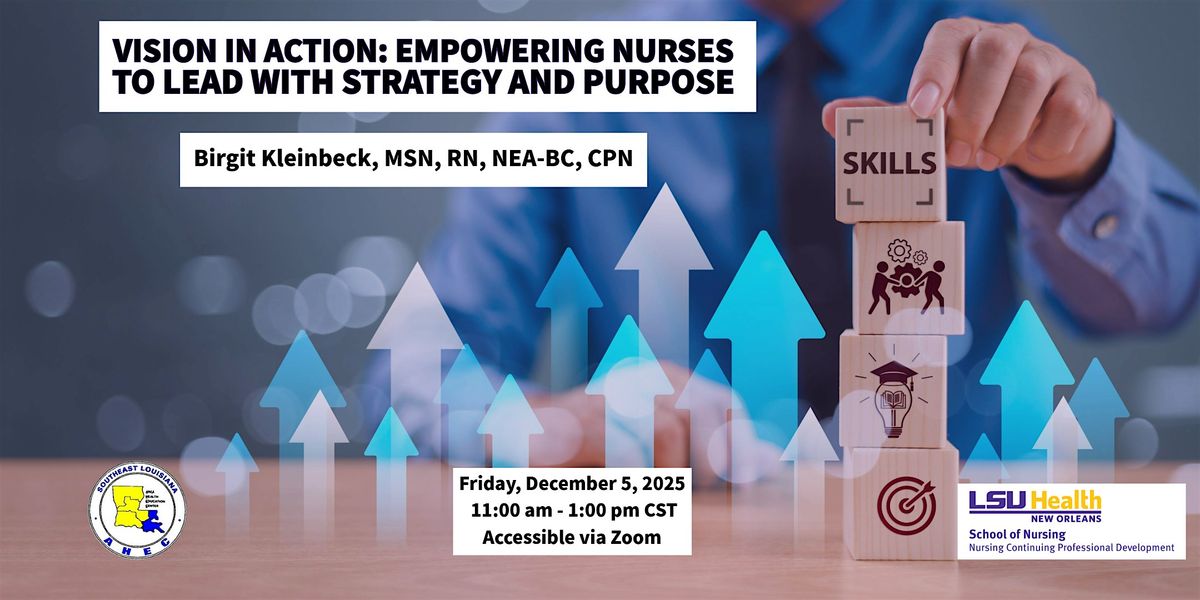 Vision in Action: Empowering Nurses to Lead with Strategy and Purpose, 5 December | Event in New Orleans | AllEvents