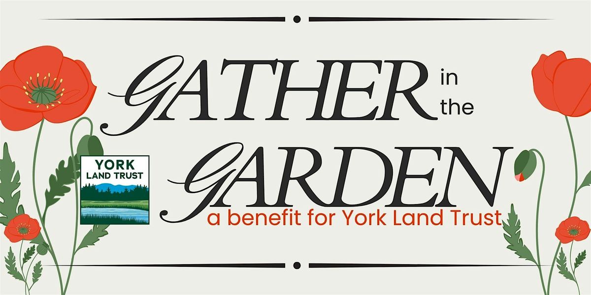 Gather in the Garden - A Benefit for York Land Trust, 15 August | Event in York | AllEvents