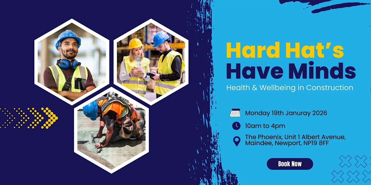 Hard Hats Have Minds: Health & Wellbeing in Construction, 19 January | Event in Newport | AllEvents