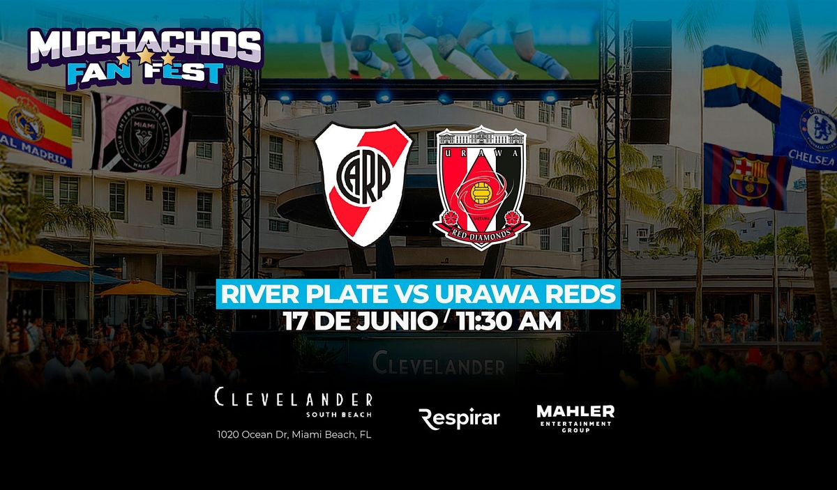 MUCHACHOS FAN FEST - DIA 4 - RIVER PLATE VS URAWA REDS, 17 June | Event in Miami Beach | AllEvents