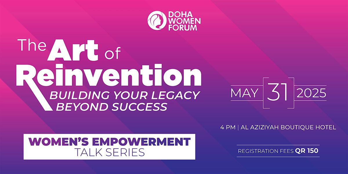 The Art of Reinvention: Building Your Legacy Beyond Success, 31 May | Event in Doha | AllEvents