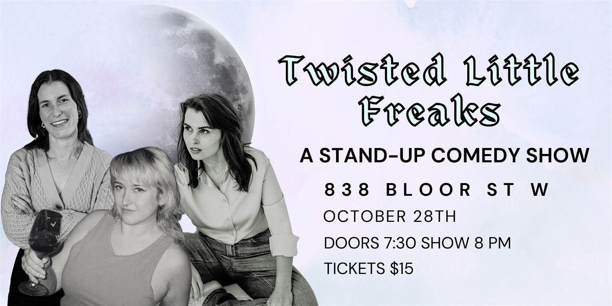 Twisted Little Freaks- A Stand-Up Comedy Show, 28 October | Event in Toronto | AllEvents