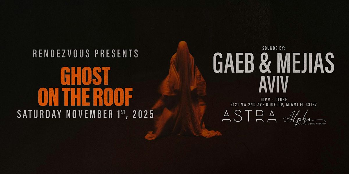 Ghost On The Roof Halloween Party @ ASTRA ROOFTOP W/ DJ'S GAEB & MEJIAS | Event in Miami | AllEvents