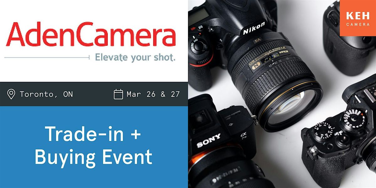 Sell your camera gear (free event-no ticket needed) at Aden Camera Toronto, 26 March | Event in Toronto | AllEvents
