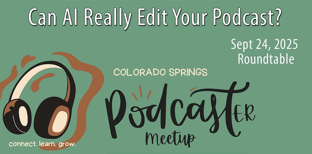Can Ai really edit your podcast? – Podcaster Roundtable, 24 September | Event in Colorado Springs | AllEvents