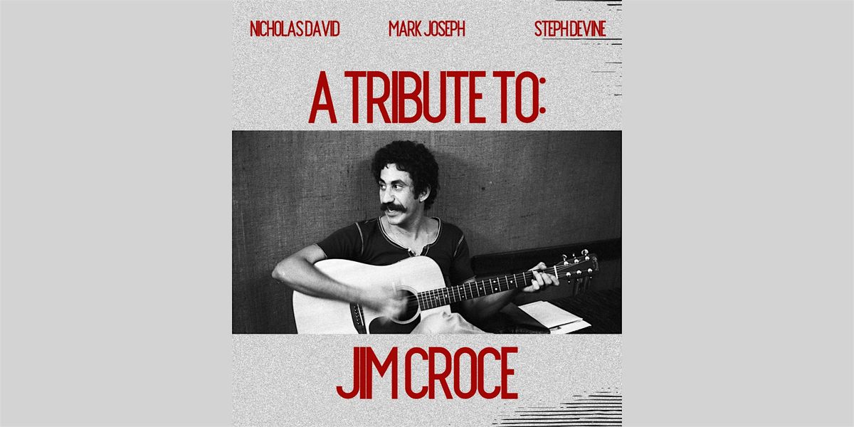 Tribute to Jim Croce ft. Nicholas David, Mark Joseph and Steph Devine, 25 January | Event in Minneapolis | AllEvents