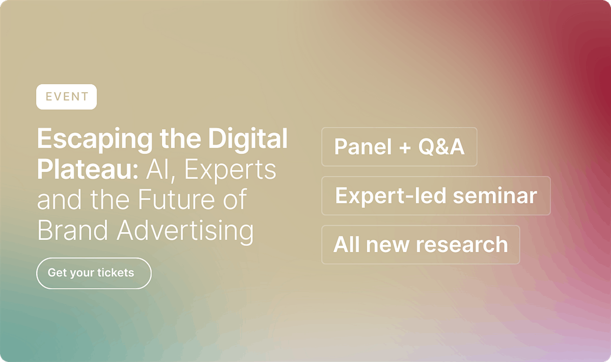 Escaping the Digital Plateau: AI, Experts & the Future of Brand Advertising, 12 November | Event in London