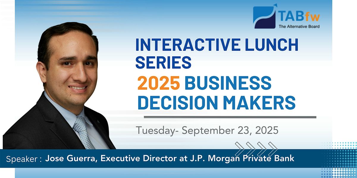 2025 Business Decision Makers Interactive Lunch Series, 23 September | Event in Fort Worth | AllEvents