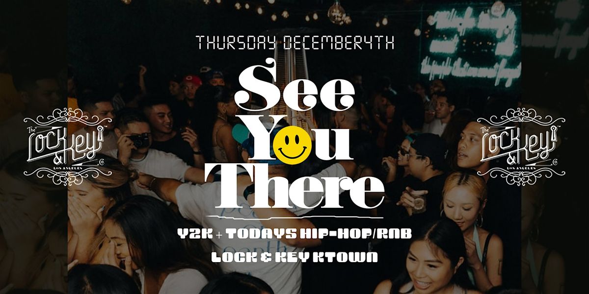 Lock & Key: 2000s + Todays Hits Party! See You There!, 4 December | Event in Los Angeles | AllEvents