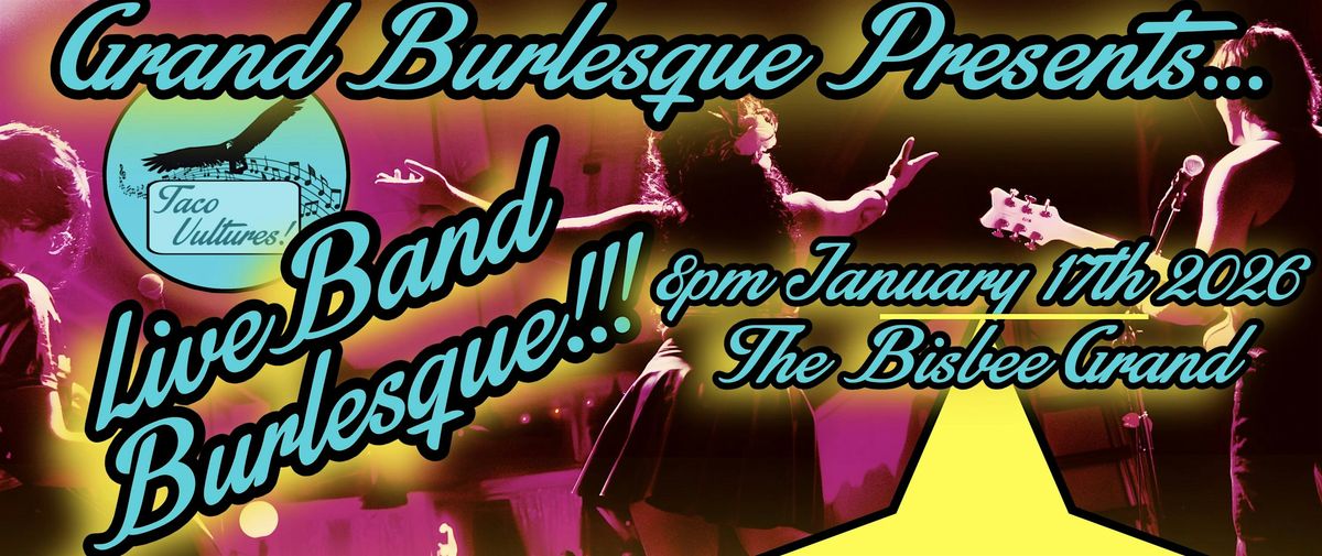 Live Band Burlesque! With Bisbee’s Taco Vultures & Grand Burlesque!
