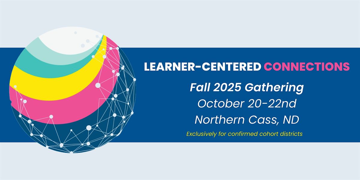 Learner-Centered Connections- Northern Cass, ND Fall 2025 Convening, 21 October | Event in Fargo | AllEvents