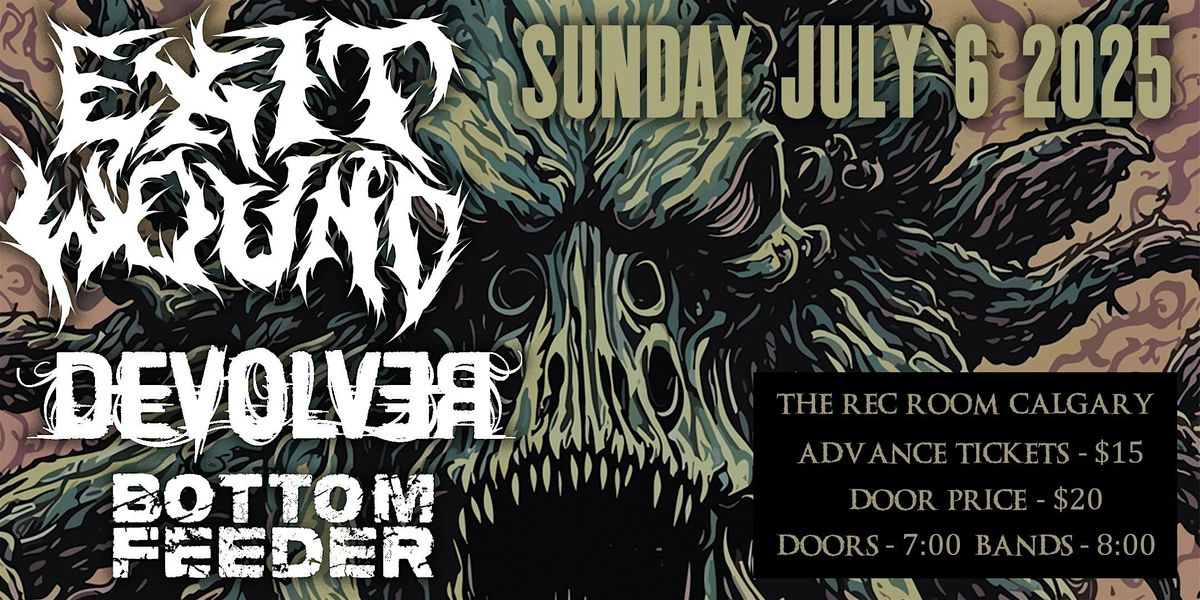 Exit Wound W/ Devolver & Bottom Feeder, 6 July | Event in Calgary | AllEvents