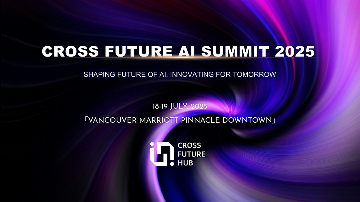Cross Future AI & Technology Summit, 18 July | Event in Vancouver | AllEvents