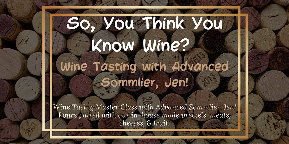 So, You Think You Know Wine? Wine Tasting with Advanced Sommelier, Jen!, 12 June | Event in Bonita Springs