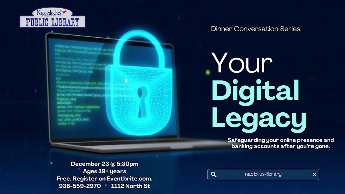 Dinner Conversation Series: Your Digital Legacy, 23 December | Event in Nacogdoches | AllEvents