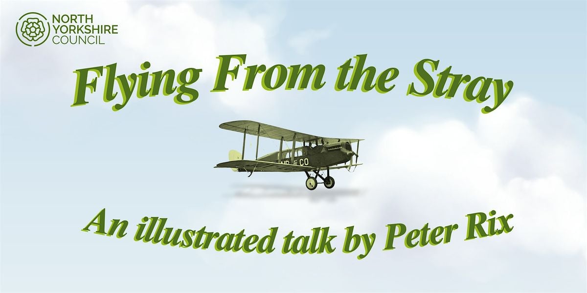 Flying From the Stray. An illustrated talk by Peter Rix, 22 October | Event in Harrogate | AllEvents